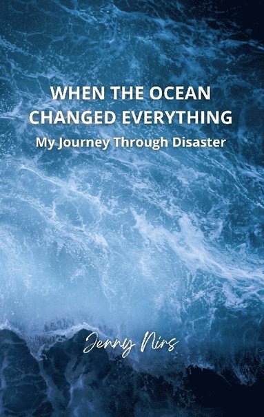 bokomslag When the ocean changed everything : my journey through disaster