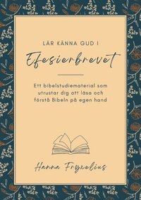 bokomslag Lär känna Gud i Efesierbrevet : Ett bibelstudiematerial som utrustar dig at