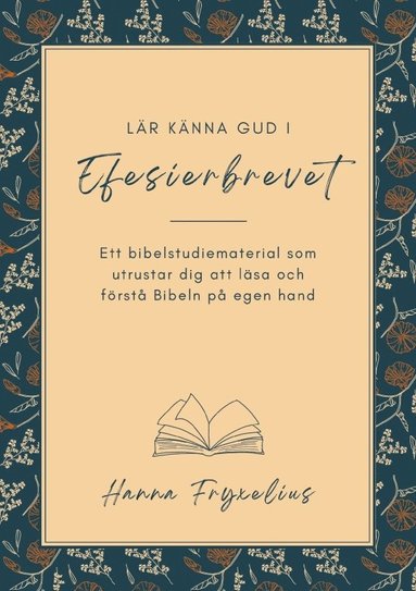 bokomslag Lär känna Gud i Efesierbrevet : ett bibelstudiematerial som utrustar dig att läsa och förstå Bibeln på egen hand