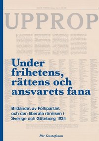 bokomslag Under frihetens, rättens och ansvarets fana : bildandet av Folkpartiet och den liberala rörelsen i Sverige och Göteborg 1934