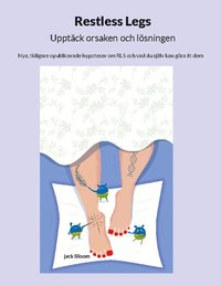 bokomslag Restless Legs Upptäck orsaken och lösningen : Nya, tidigare opublicerade hy