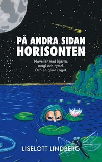 bokomslag På andra sidan horisonten : Noveller med hjärta, magi och rymd. Och en glim