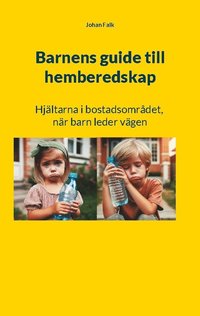 bokomslag Barnens guide till hemberedskap : Hjältarna i kvarteret - När barn leder vä