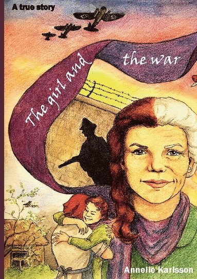 bokomslag The girl and the war : A true story
