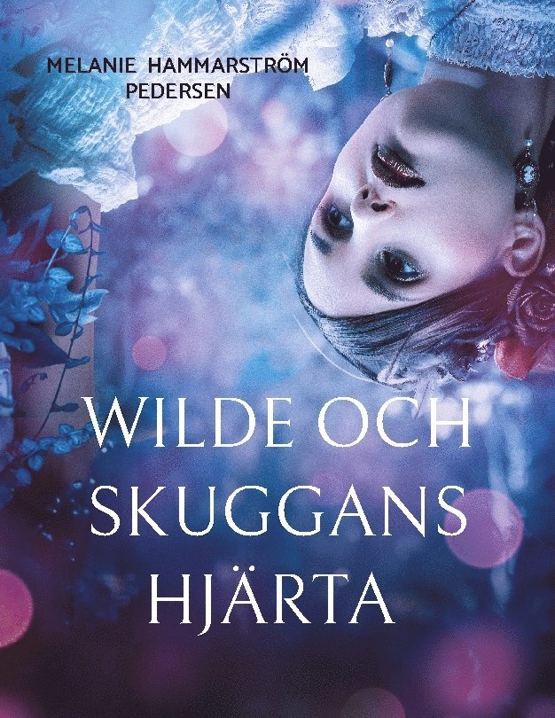 Melanie Hammarström Pedersen - Wilde och skuggans hjärta, Häftad
