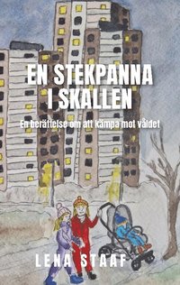 bokomslag En stekpanna i skallen : En berättelse om att kämpa mot våldet
