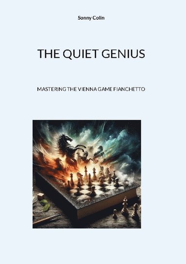 bokomslag The quiet genius : mastering the Vienna game fianchetto