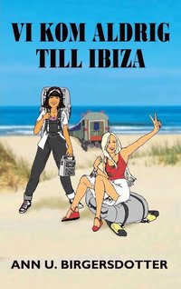 bokomslag Vi kom aldrig till Ibiza : Ett tågluffardrama