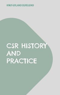 bokomslag CSR History and Practice: A study of Swedish large-scale entrepreneurship at the com