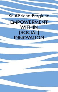 bokomslag Empowerment within (social) innovation: How innovative entrepreneurial acitivity can ensure equality of opportunity