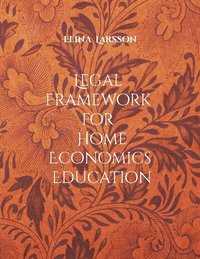bokomslag Legal Framework for Home Economics Education: Foundations for High-Quality Teaching and Learning
