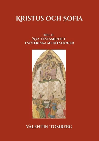 Valentin Tomberg - Kristus och Sofia : Del ll  Nya Testamentet Esoteriska meditationer, Häftad
