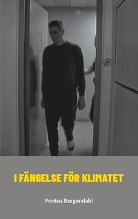 bokomslag I fängelse för klimatet
