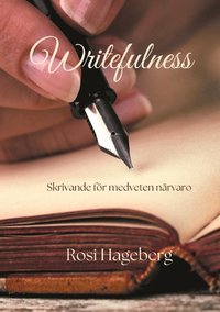 bokomslag Writefulness : Skrivövningar för medveten närvaro