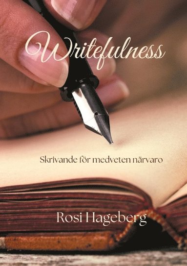 bokomslag Writefulness : Skrivövningar för medveten närvaro
