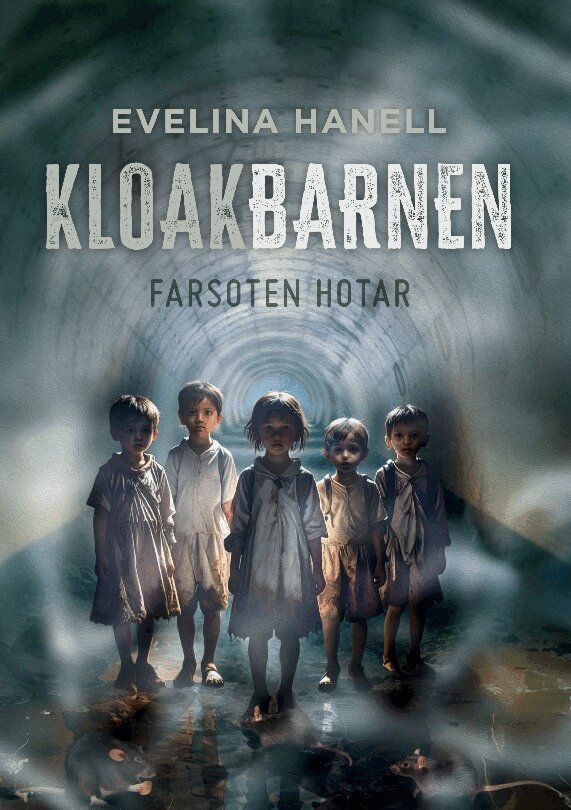 Evelina Hanell - Kloakbarnen : farsoten hotar, Inbunden