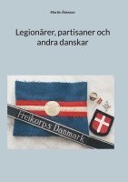 bokomslag Legionärer, partisaner och andra danskar