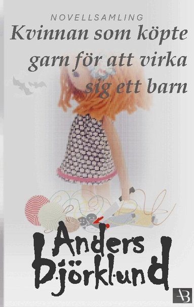 Anders Björklund - Kvinnan som köpte garn för att virka sig ett barn, Häftad