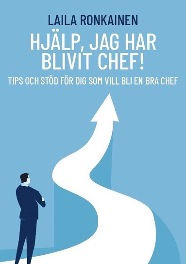 bokomslag Hjälp, jag har blivit chef! : Tips och stöd för dig som vill bli en bra chef