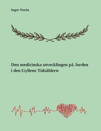bokomslag Den medicinska utvecklingen på Jorden i den Gyllene Tidsåldern