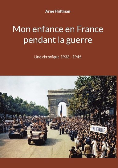 bokomslag Mon enfance en France pendant la guerre : Une chronique 1933 - 1945