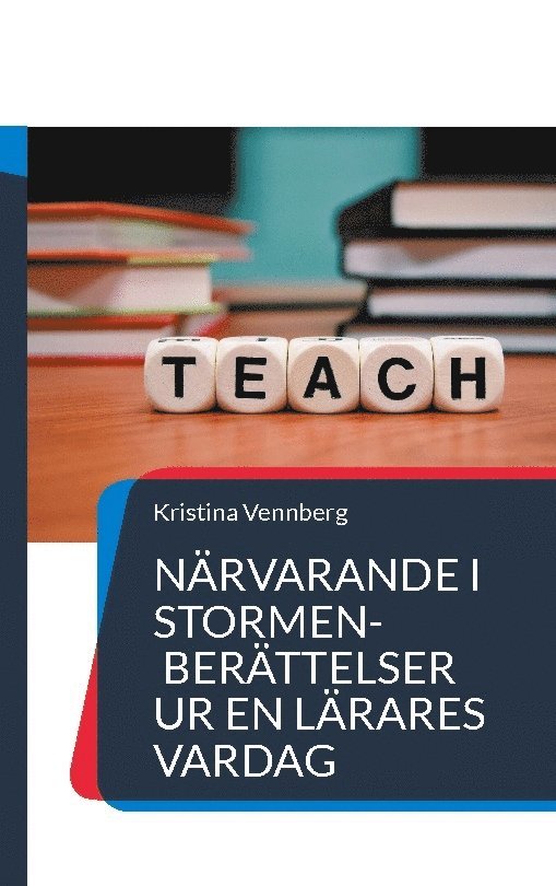 Kristina Vennberg - Närvarande i stormen: Berättelser ur en lärares vardag, Häftad