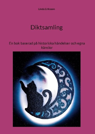 Linda Eriksson - Diktsamling : en bok baserad på historiska händelser och egna känslor, Inbunden