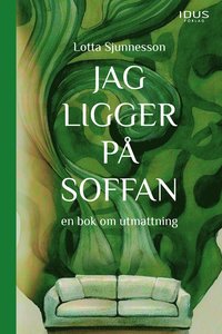 bokomslag Jag ligger på soffan : en bok om utmattning