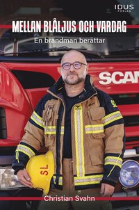 bokomslag Mellan blåljus och vardag : en brandman berättar