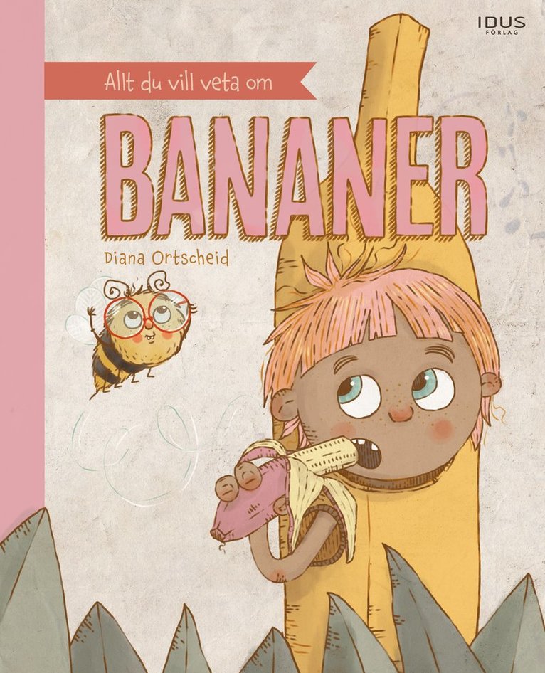 Diana Ortscheid - Allt du vill veta om bananer, Inbunden
