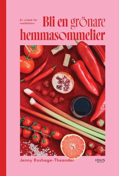 Jenny Roshage-Theander - Bli en grönare hemmasommelier : en vinbok för matälskare, Inbunden