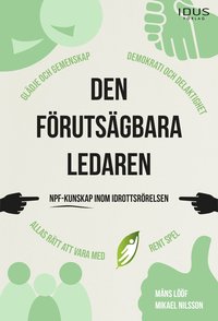 bokomslag Den förutsägbara ledaren : NPF-kunskap inom idrottsrörelsen