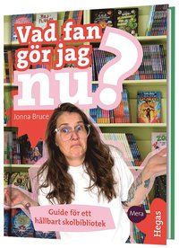 bokomslag Vad fan gör jag nu? : guide för ett hållbart skolbibliotek