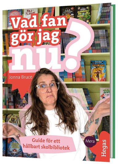 Jonna Bruce - Vad fan gör jag nu? : guide för ett hållbart skolbibliotek, Inbunden