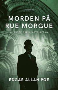 bokomslag Morden på Rue Morgue: Auguste Dupin-novellerna