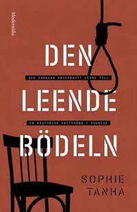 bokomslag Den leende bödeln : hur iranska krigsbrott ledde till en historisk rättegång i Sverige