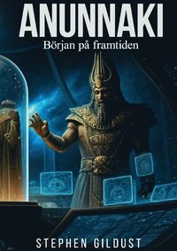 bokomslag Anunnaki : Början på framtiden
