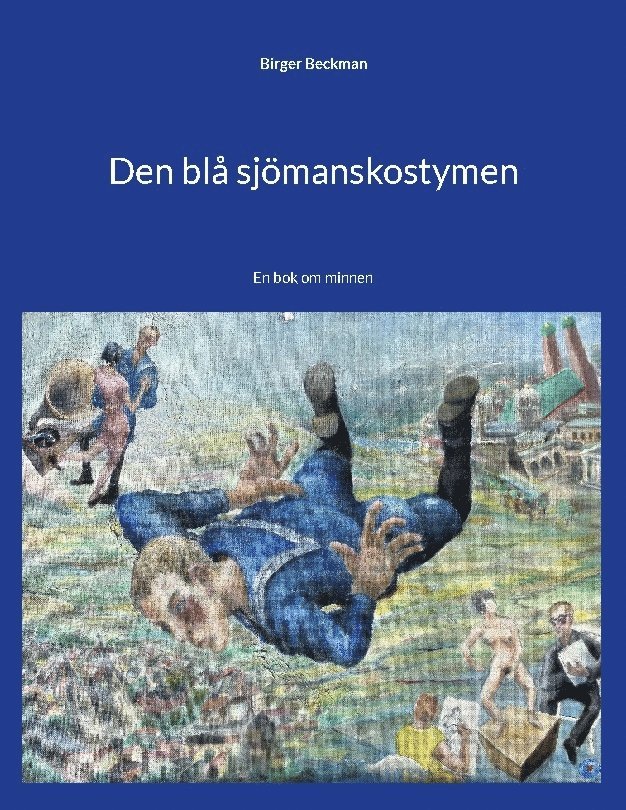 Birger Beckman, Ulf Sandström - Den blå sjömanskostymen: En bok om minnen, Häftad
