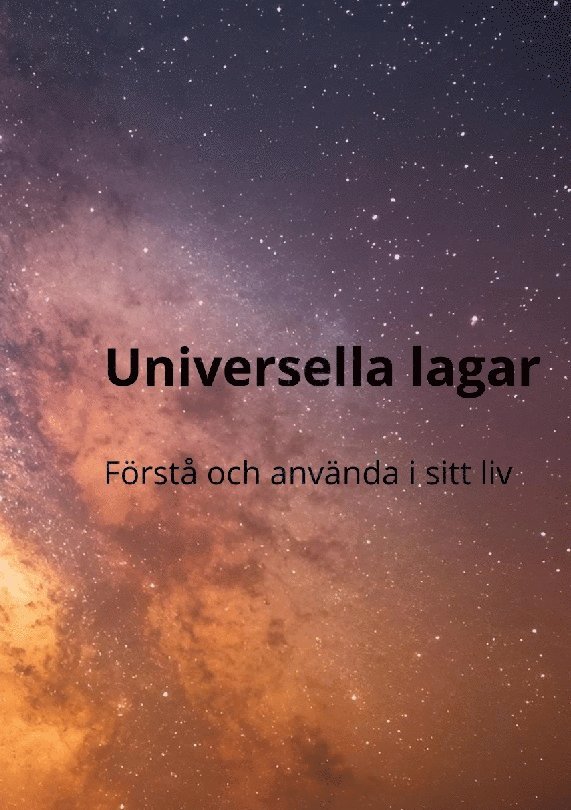 Kristina E Karlsson - Universella lagar : Förstå och använda i sitt liv., Inbunden