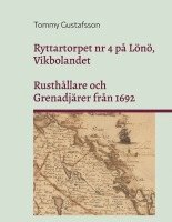 bokomslag Ryttartorpet nr 4 på Lönö, Vikbolandet : Rusthållare och Grenadjärer från 1