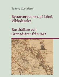 bokomslag Ryttartorpet nr 4 på Lönö, Vikbolandet. Rusthållare och Grenadjärer från 1692