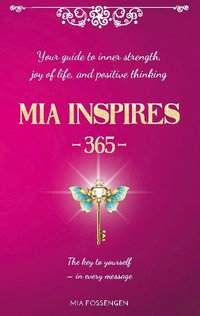 bokomslag MIA Inspires - 365 - : Your guide to inner strength, joy of life, and posit