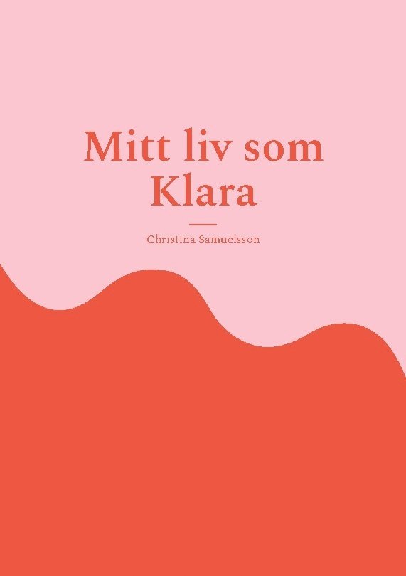 Christina Samuelsson - Mitt liv som Klara, Häftad
