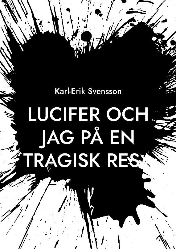 Karl-Erik Svensson - Lucifer och jag på en tragisk resa, Häftad