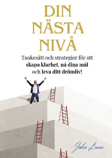 bokomslag Din Nästa Nivå : Tankesätt och strategier för att  skapa klarhet, nå dina m