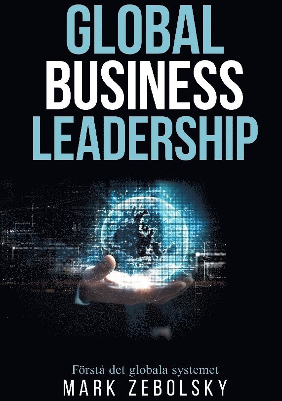Mark Zebolsky - Global Business Leadership : Förstå det globala systemet, Häftad