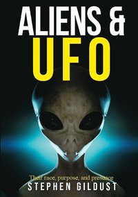 bokomslag Aliens & UFO: Their race, purpose, and presence