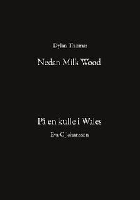 bokomslag Nedan Milk Wood och På en kulle i Wales