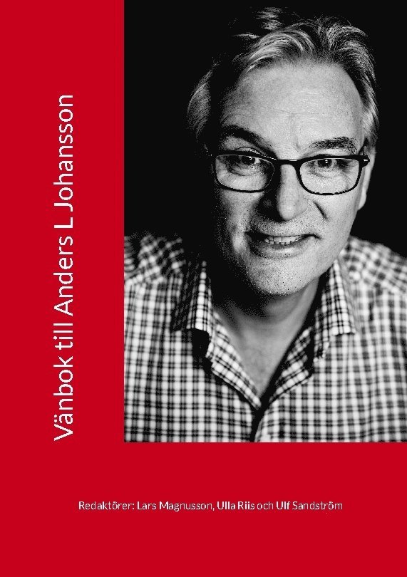 Ulf Sandström, Lars Magnusson, Ulla Riis - Vänbok till Anders L Johansson, Häftad