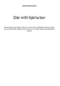 bokomslag Där mitt hjärta bor : En bok att röra sig i. Att vila i. Att vara i, tillsa